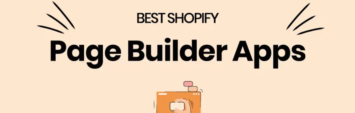 Best Shopify Page Builder Apps For Shopify Store in 2023