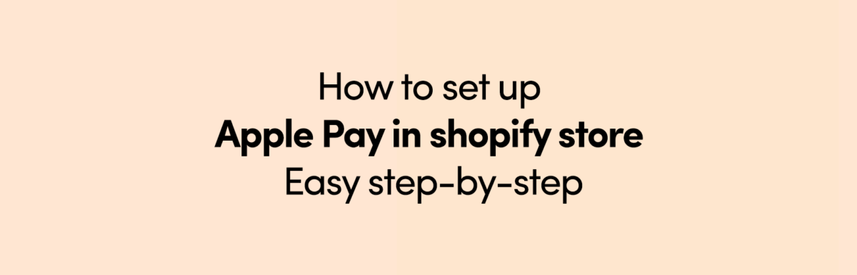 Apple Pay in shopify store Easy step-by-step