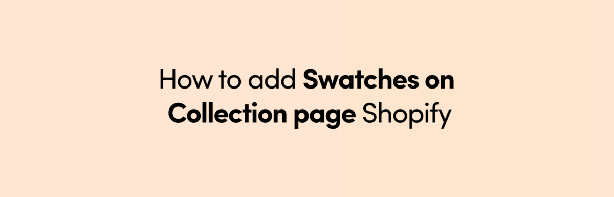 How to add collection page swatches on Shopify