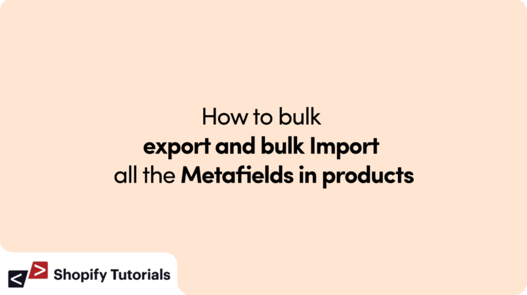 How to bulk export and bulk Import all the Metafields in products