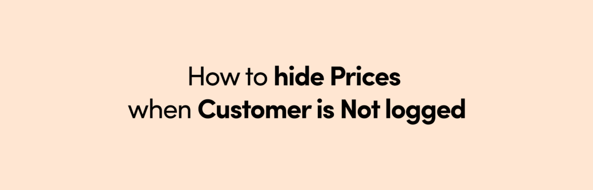 How to hide prices when customer is not logged