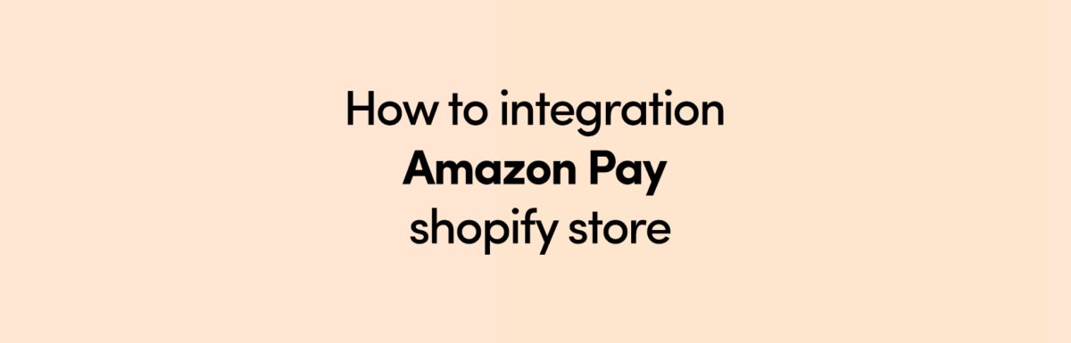 How to integration Amazon Pay shopify store