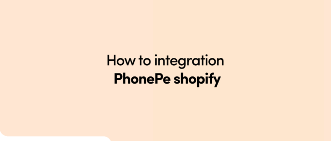 How to integration PhonePe shopify