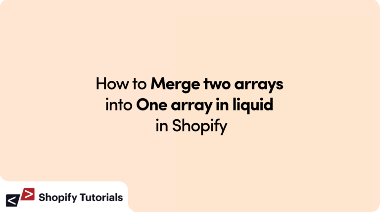 How to merge two arrays into one array in liquid in Shopify