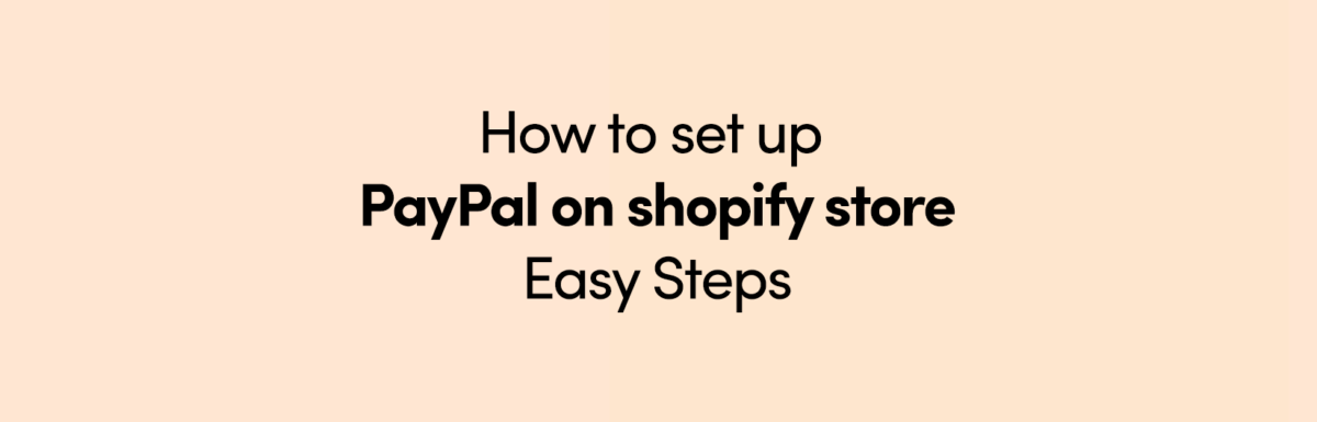 How to set up PayPal on shopify store