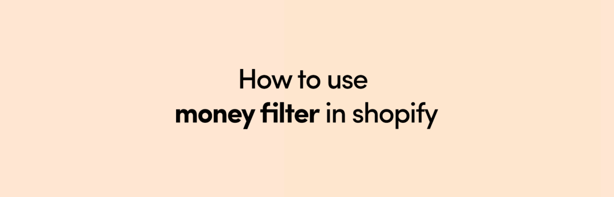 How to use money filte in Shopify