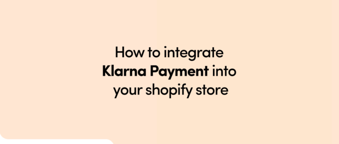 How to integrate Klarna Payment into your shopify store