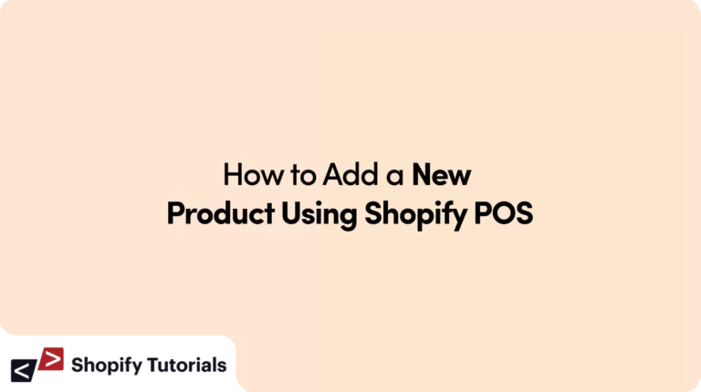 How to Add a New Product Using Shopify POS